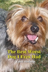 The Best Worst Dog I Ever Had - Larry Ehrhorn