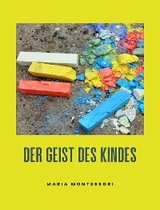 Der Geist des Kindes (übersetzt) - Maria Montessori