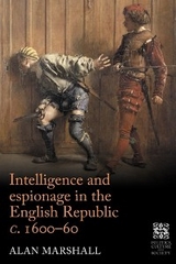 Intelligence and espionage in the English Republic <i>c</i>. 1600–60 - Alan Marshall