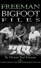 Freeman Bigfoot Files - Michael Freeman