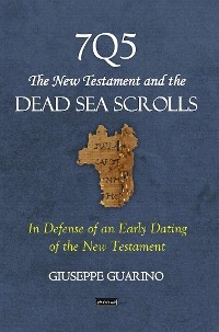 7Q5 The New Testament and the Dead Sea Scrolls