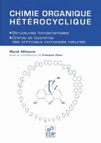 Chimie organique hétérocyclique - René Milcent