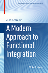 A Modern Approach to Functional Integration - John R. Klauder