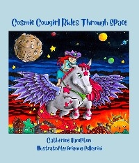 Cosmic Cowgirl Rides Through Space - Catherine Hampton