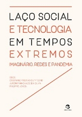 Laço social e tecnologia em tempos extremos - Cristiane Freitas Gutfreind, Juremir Machado Da Silva, Philippe Joron
