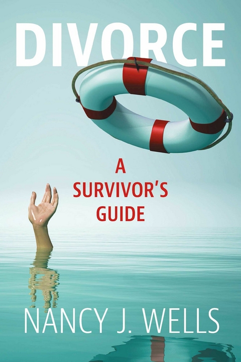 Divorce:  A Survivor's Guide -  Nancy J. Wells