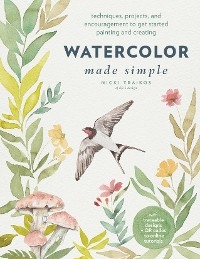 Watercolor Made Simple : Techniques, Projects, and Encouragement to Get Started Painting and Creating – with traceable designs and QR codes to online tutorials -  Nicki Traikos