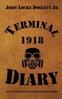 Terminal Diary 1918 - John Locke Doggett Jr; Gabrielle Barbour