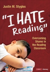"I Hate Reading" : Overcoming Shame in the Reading Classroom -  Justin M. Stygles