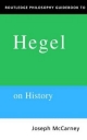 Routledge Philosophy Guidebook to Hegel on History - Joseph Mccarney