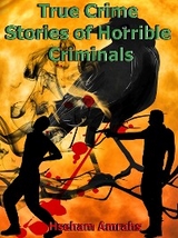 True Crime Stories of Horrible Criminals - Hseham Amrahs