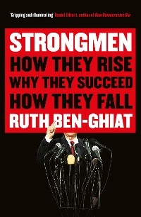 Strongmen - Ben-Ghiat Ruth Ben-Ghiat
