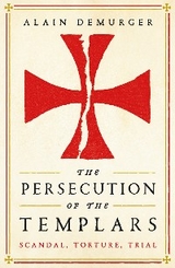 Persecution of the Templars -  Alain Demurger