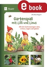 Gartenspaß mit Lilli und Linus - Martina Wagner