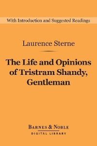 The Life and Opinions of Tristram Shandy, Gentleman (Barnes & Noble Digital Library) - Laurence Sterne