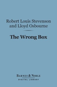 The Wrong Box (Barnes & Noble Digital Library) - Robert Louis Stevenson; Lloyd Osbourne