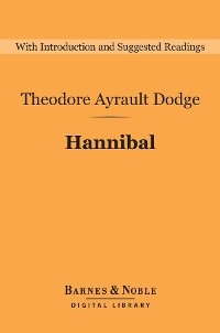 Hannibal (Barnes & Noble Digital Library) - Theodore Ayrault Dodge