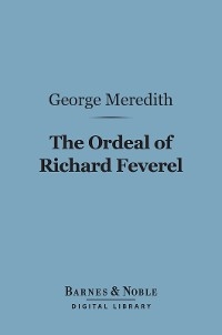 The Ordeal of Richard Feverel (Barnes & Noble Digital Library) - George Meredith