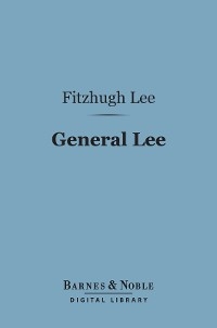 General Lee (Barnes & Noble Digital Library) - Fitzhugh Lee