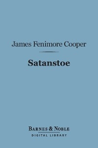 Satanstoe (Barnes & Noble Digital Library) - James Fenimore Cooper