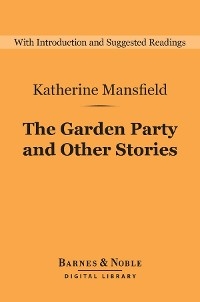 The Garden Party and Other Stories (Barnes & Noble Digital Library) - Katherine Mansfield