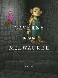 Caverns Below Milwaukee - Andy Tyra