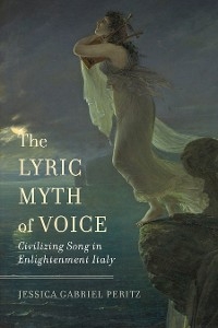 The Lyric Myth of Voice - Jessica Gabriel Peritz