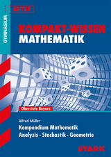 Kompakt-Wissen Gymnasium - Mathematik Kompendium Oberstufe - Bayern - Alfred Müller