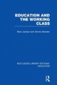 Education and the Working Class (RLE Edu L Sociology of Education) - Brian Jackson;  Dennis Marsden