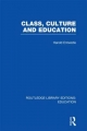 Class, Culture and Education (RLE Edu L) - Harold Entwistle