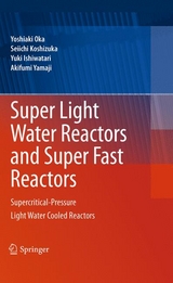 Super Light Water Reactors and Super Fast Reactors -  Yuki Ishiwatari,  Seiichi Koshizuka,  Yoshiaki Oka,  Akifumi Yamaji