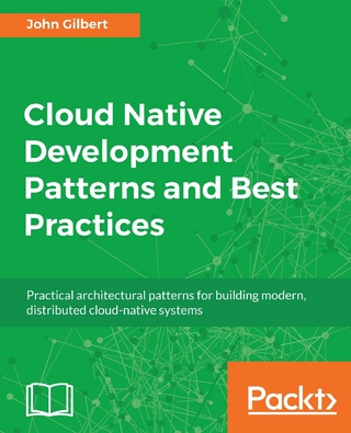 Cloud Native Development Patterns and Best Practices - Gilbert John Gilbert