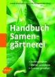 Handbuch Samengärtnerei - Andrea Heistinger