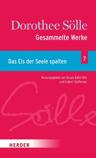 Gesammelte Werke Band 7: Das Eis der Seele spalten - Dorothee Sölle; Ursula Baltz-Otto; Fulbert Steffensky