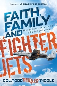Faith, Family and Fighter Jets -  Todd &  quote;  Riddler&  quote;  Riddle