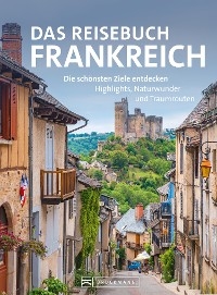 Das Reisebuch Frankreich - Constanze Wimmer, Jürgen Zichnowitz, Silke Heller-Jung