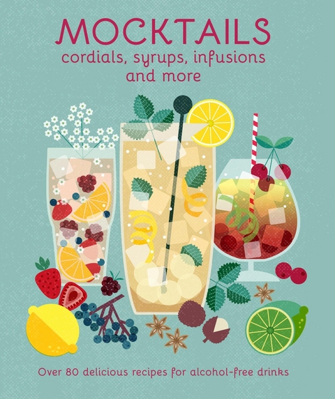Mocktails, Cordials, Syrups, Infusions and more -  Ryland Peters &  Small