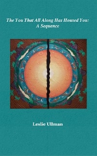 The You That All Along Has Housed You