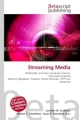 Streaming Media - Lambert M. Surhone; Miriam T. Timpledon; Susan F. Marseken