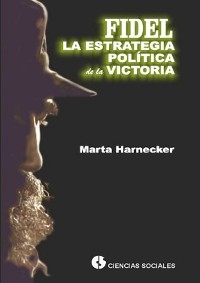Fidel la estrategia política de la victoria - Marta Harnecker