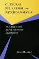 Cultural Pluralism and Psychoanalysis: The Asian and North American Experience - Alan Roland