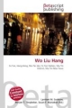 Wo Liu Hang - Lambert M. Surhone; Miriam T. Timpledon; Susan F. Marseken