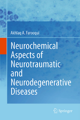 Neurochemical Aspects of Neurotraumatic and Neurodegenerative Diseases - Akhlaq A. Farooqui