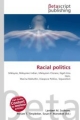 Racial Politics - Lambert M. Surhone; Miriam T. Timpledon; Susan F. Marseken
