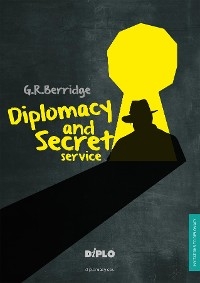 Diplomacy and Secret Service -  G.R. Berridge