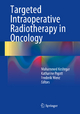 Targeted Intraoperative Radiotherapy in Oncology - Mo Keshtgar;  Mo Keshtgar;  Katharine Pigott;  Katharine Pigott;  Frederik Wenz;  Frederik Wenz