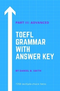TOEFL Grammar With Answer Key Part III: Advanced - Daniel B. Smith