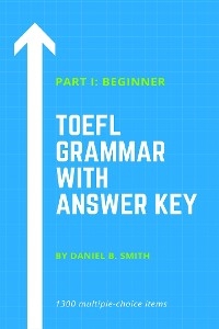 TOEFL Grammar With Answer Key Part I: Beginner - Daniel B. Smith