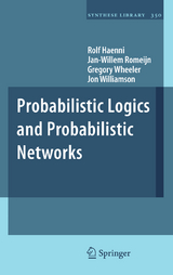 Probabilistic Logics and Probabilistic Networks - Rolf Haenni, Jan-Willem Romeijn, Gregory Wheeler, Jon Williamson