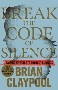 Break the Code of Silence -  Brian Claypool